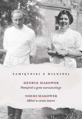 PAMIĘTNIKI Z MIŁOSNEJ NOEMI MAKOWER, HENRYK MAKOWER