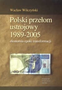 Polski przełom ustrojowy 1989-2005 ekonomia epoki