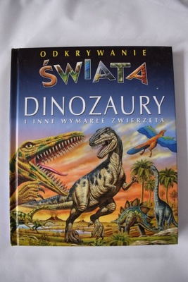 Odkrywanie świata Dinozaury i inne wymarłe zwierzę