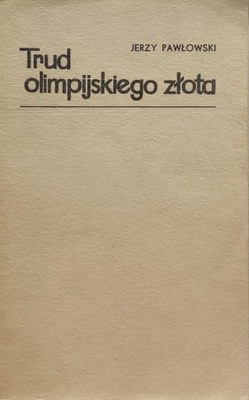 Trud olimpijskiego złota Jerzy Pawłowski
