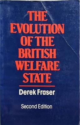 FRASER THE EVOLUTION OF THE BRITISH WELFARE STATE