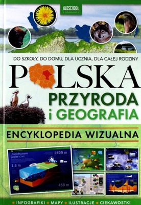 POLSKA. PRZYRODA I GEOGRAFIA. ENCYKLOPEDIA WIZUALNA [KSIĄŻKA]