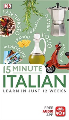15 Minute Italian: Learn in Just 12 Weeks DK