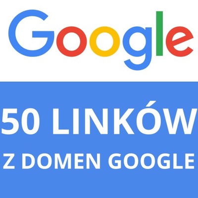50 linków z głównych domen należących do Google jak google.com / google.pl