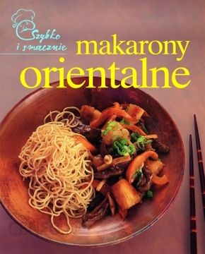 Szybko i smacznie Makarony orientalne - KD