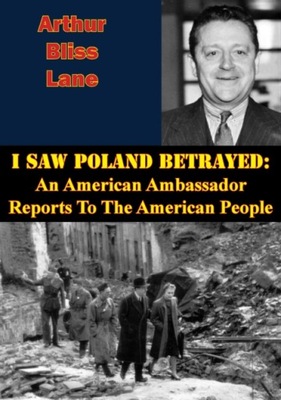 I Saw Poland Betrayed: An American Ambassador Repo