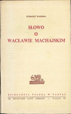 Słowo o Wacławie Machajskim Zygmunt Zaremba