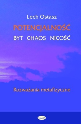 Potencjalność - byt - chaos - nicość - Lech Ostasz