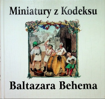 Miniatury z Kodeksu Baltazara Behema