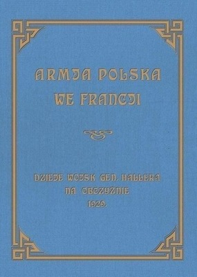 Armja Polska we Francji. Dzieje wojsk generała...
