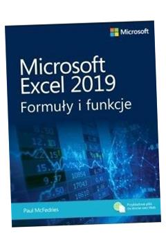 MICROSOFT EXCEL 2019. FORMUŁY I FUNKCJE PAUL MCFEDRIES