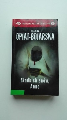 Słodkich snów, Anno Joanna Opiat-Bojarska