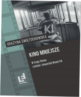 Kino mniejsze. W kręgu filmów czeskiej i..