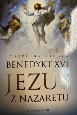 Joseph Ratzinger Benedykt XVI JEZUS Z NAZARETU