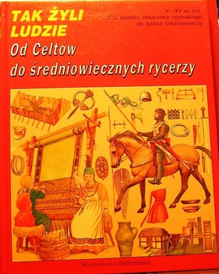 Od CELTÓW do średniowiecznych rycerzy, Giovanni CASELLI [Wrocław 1992]
