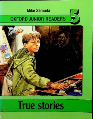Oxford Junior Readers 5 True stories Mike Samuda