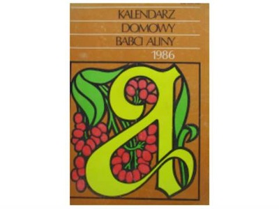 Kalendarz domowy babci Aliny 1986 - pr. zbiorowa