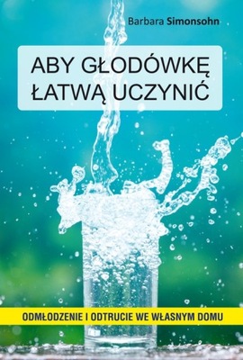 Aby głodówkę łatwą uczynić.