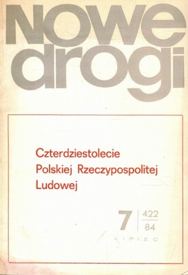 Nowe drogi - 7 / 422 / 84 - Czterdziestolecie Polskiej Rzeczypospolitej Lud