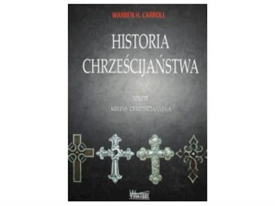 Historia chrześcijaństwa Tom 6 - Warren H. Carroll