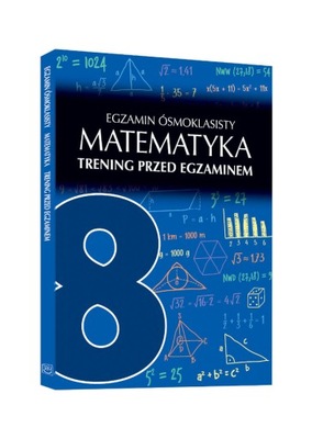 Egzamin ósmoklasisty. Matematyka. Trening przed egzaminem