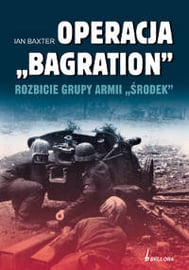 Operacja Bagration. Rozbicie Grupy Armii Środek