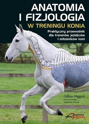 Anatomia i fizjologia w treningu konia - - Nowa!