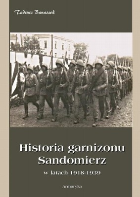 HISTORIA GARNIZONU SANDOMIERZ W LATACH 19.. EBOOK