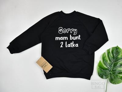 Bluza dziecięca ,,Sorry mam bunt 2 latka''