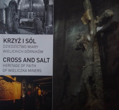Krzyż i sól. Dziedzictwo wiary wielickich górników