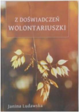 Z doświadczeń wolontariuszki - Janina Ludawska