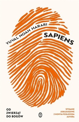 SAPIENS. OD ZWIERZĄT DO BOGÓW W.JUBILEUSZOWE NOAH YUVAL HARARI