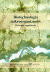 Biotechnologia mikroorganizmów Praca zbiorowa