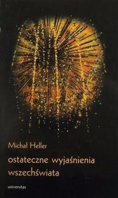 Ostateczne wyjaśnienia wszechświata Micha Heller
