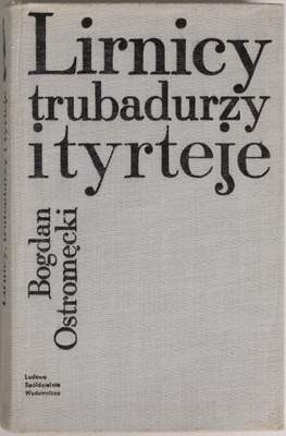 LIRNICY TRUBADURZY I TYRTEJE Ostromęcki