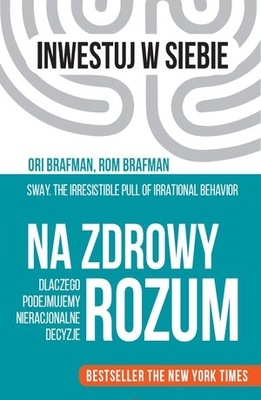 Na zdrowy rozum. Dlaczego podejmujemy nieracjonaln