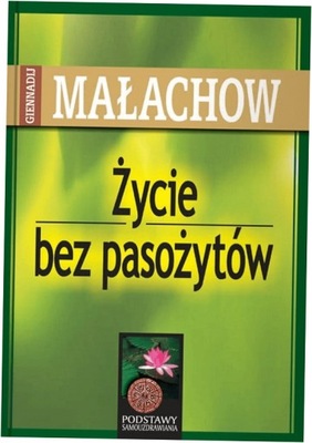 Życie bez pasożytów Giennadij Małachow