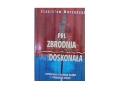 PRL zbrodnia niedoskonała - S Murzyński