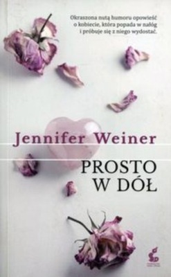 Jennifer Weiner - Prosto w dół