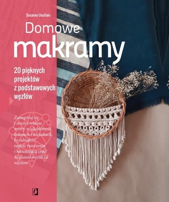 DOMOWE MAKRAMY. 20 PIĘKNYCH PROJEKTÓW Z...