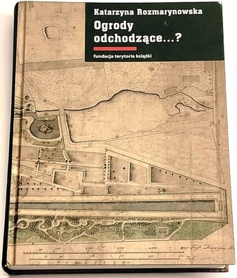 OGRODY ODCHODZĄCE ? - ROZMARYNOWSKA ogrody , historia ogrodów