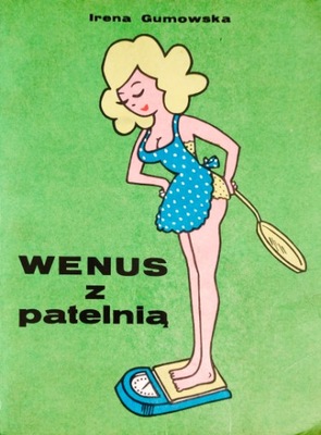 Wenus z patelnią Irena Gumowska