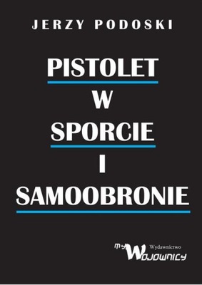 PISTOLET W SPORCIE I SAMOOBRONIE, PODOLSKI JERZY