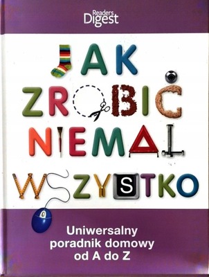 Jak zrobić niemal wszystko. Uniwersalny poradnik