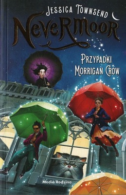 Nevermoor Tom 1. Przypadki Morrigan Crow - Jessica Townsend