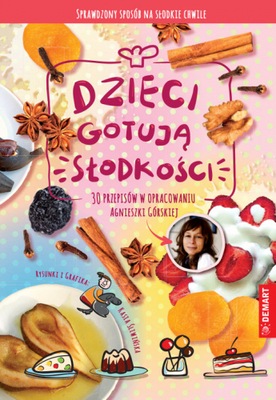 Dzieci gotują słodkości - Agnieszka Górska