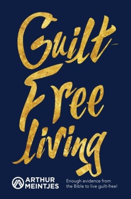 Guilt-Free Living - Meintjes, Arthur EBOOK