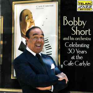 CD BOBBY SHORT - Celebrating 30 Years At The Cafe Carlyle