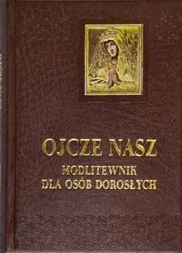 Ojcze Nasz. Modlitewnik dla osób dorosłych