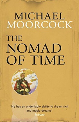 THE NOMAD OF TIME - Michael Moorcock (KSIĄŻKA)